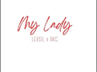 Lexsil My Lady ft RKC